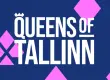 Queens of Tallinn | Tallinn, 27 - 30 AUG 2026