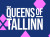 Queens of Tallinn | Tallinn, 21 - 24 AUG 2025